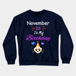 november 25 st is my birthday Crewneck Sweatshirt